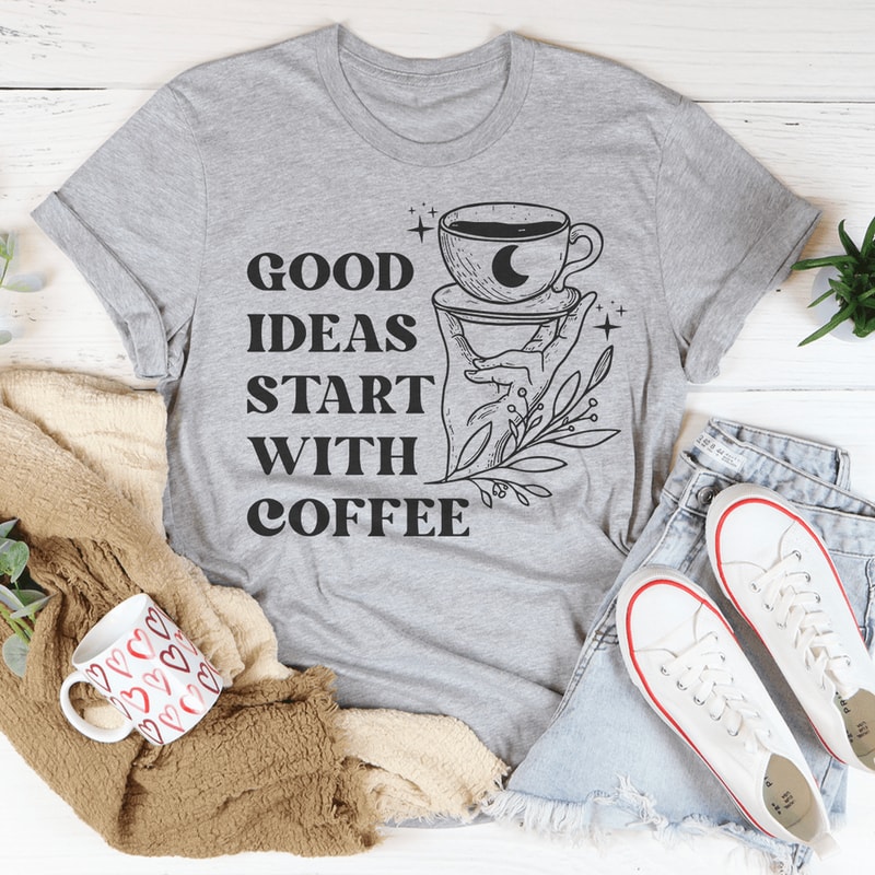 Good Ideas Start With Coffee Tee.png