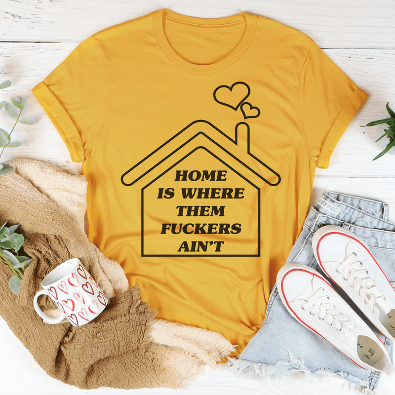 Home Is Where Them Ain't Tee.png