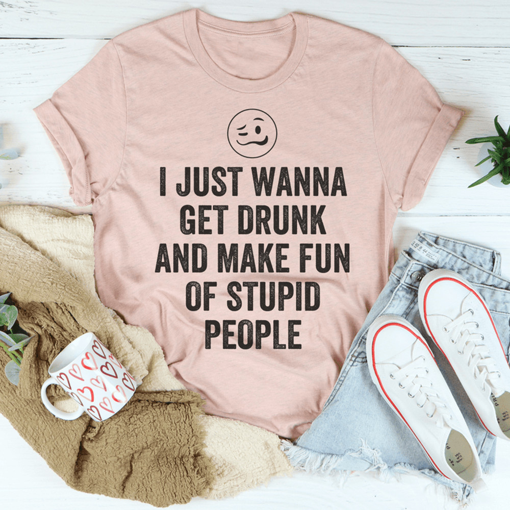 I Just Wanna Get Drunk Tee.png