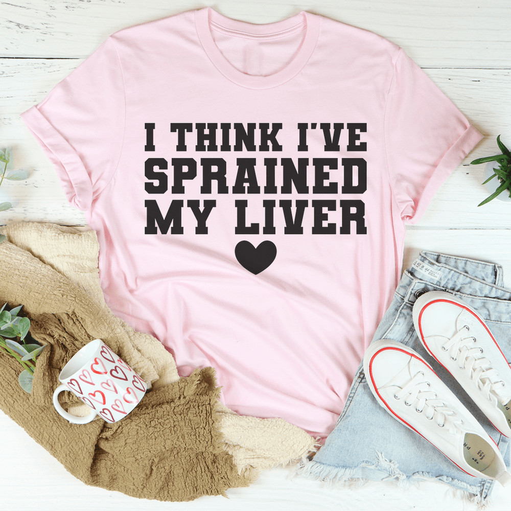 I Think I've Sprained My Liver Tee.png