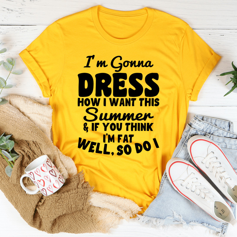 I'm Gonna Dress How I Want Tee.png