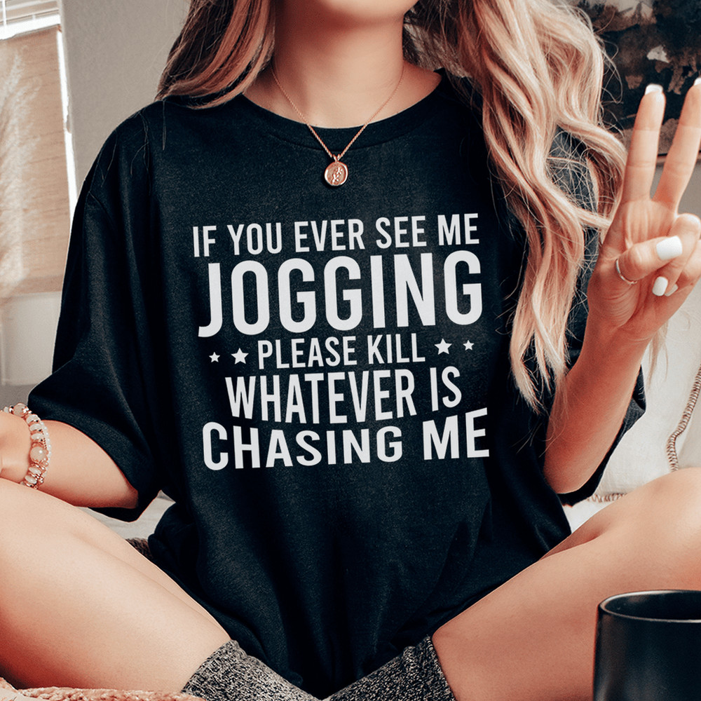 If You Ever See Me Jogging Tee.png
