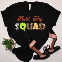 Field Trip Squad Shirt, Leopard Last Day Of School Gift For Teachers And Students, Field Day 2023 Shirt, End Of School S