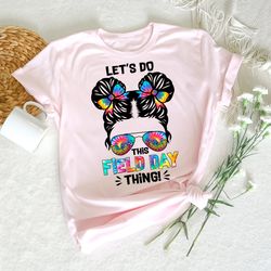 lets do this field day things shirt, tie dye last day of school shirt for kids, field day 2023 shirt, end of school shir