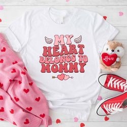 My Heart Belongs To Mommy Shirt, Teacher Love Shirt, Valentines Day Sweatshirt For Mom, Valentine Gift, Mothers Day Shir