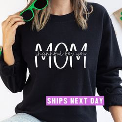 Mom Thankful For You Crewneck Sweatshirt, Mama Crewneck Shirt, Mom Sweatshirt, Gift for Mama, New Mama Gift, Mama Hoodie