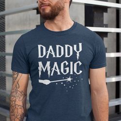 Daddy Magic Shirt, Wizard Dad Tee, Potter Daddy Shirt, Fathers Day Tshirt, Funny Daddy Shirt, Gift for Daddy, Wizar Dadd