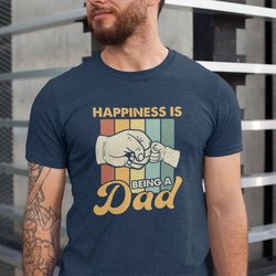 happiness is being a dad shirt, fathers day shirt, best dad shirt, fathers day gift from daughter, first fathers day gif