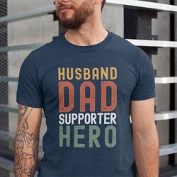husband dad supporter hero shirt, fathers day gift, gift for dad, gift for husband, funny hero dad shirt, hero dad tshir