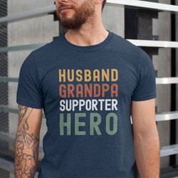 Husband Grandpa Supporter Hero Shirt, Fathers Day Gift, Gift for Grandpa, Gift for Husband, Funny Hero Grandpa Shirt,