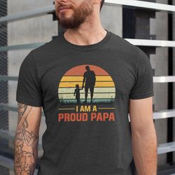 im am a proud papa tshirt, fathers day gift, gift for dad, gift for papa, gift for grandpa, shirt for papa, dad to be