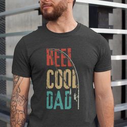 reel cool dad shirt, gift for dad, best dad shirt, fisher dad shirt, cool dad shirt, fathers day gift, dad shirt, best