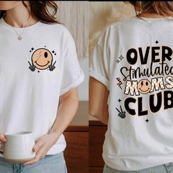 Overstimulated Moms Club Shirt, Mothers Day Tshirt, Moms Club T Shirt, Trendy T-Shirt, Cute Retro Tee, Girly Shirt, Anxi