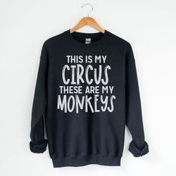 circus mom shirt, mom shirt, funny mom sweater, cute mom shirt, this is my circus, these are my monkeys, mothers day gif