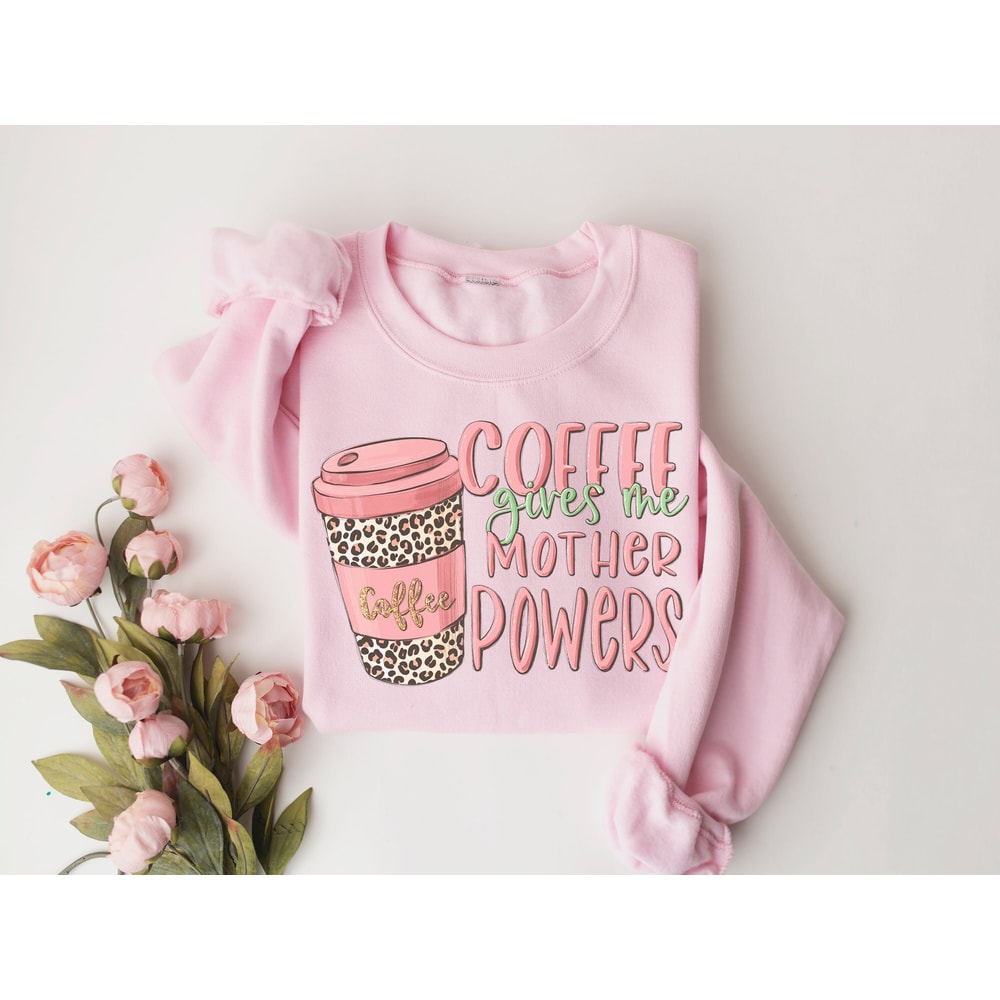 Coffee Mom Shirt, Mother's Day Crewneck, Coffee Lover Mom Gift, Mothers Day Coffee Sweatshirt, Funny Mothers Day Shirt, New Mom Shirt Coffee.jpg