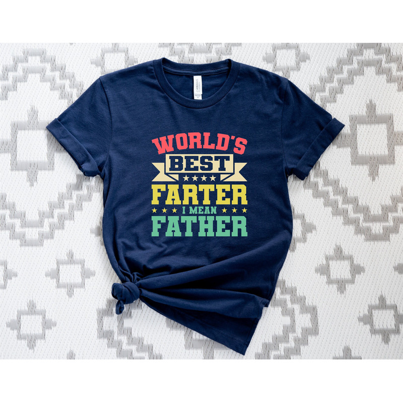 World's Best Farter I Mean Father Shirt, Father's Day Shirt, Husband Shirt, Humor Dad Shirt, Best Dad Ever T-shirt.jpg