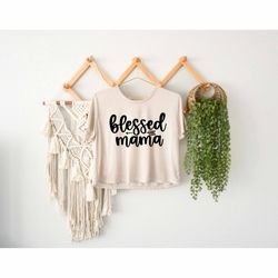 Blessed Mama Crop Top, Faith Mama Crop Top, Big Family Crop Top, Strong Mom Gift, Mama Family Crop Top, New Mommy Crop T