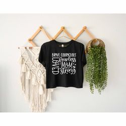 Brave Strong Mom Crop Top, Mom Birthday Crop Top, Happy Mothers Day Gift, Family Matching Crop Top, Boy Mom Crop Top, Fe