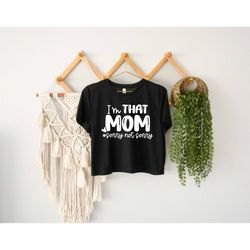 I Am That Mom Crop Top, Sorry Not Sorry Crop Top, New Mom Gift, Boy Mom Crop Top, Custom Family Crop Top, Mother Life Gi