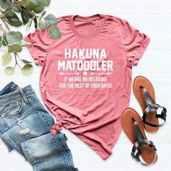 Hakuna Ma Toddler Shirt, Shirt For Toddler Mom, Toddler Mom Shirt, Gift For Toddler Mom, Shirt For Mom, Funny Shirt For