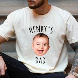 Custom Dad Shirt with Baby Face, Personalize Child Photo Shirt for Dad, New Dad Shirt, Fathers Day Gift, Mothers Day Gif