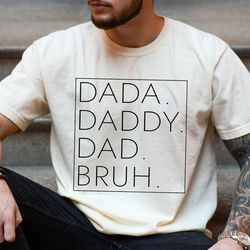 Dada Daddy Dad Bruh Shirt, Funny Dad Shirt, Husband Gifts, Dad Gift from Kids, Fathers Day Shirt for Men, Dad Birthday