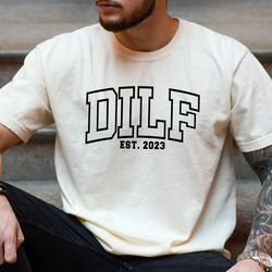 DILF Est Shirt, Funny DILF Shirt, Fathers Day Shirt Gift, New Dad Shirt, Dad Birthday Gift, Fathers Day Gift, Dad