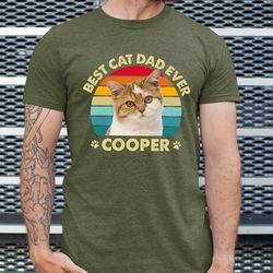 Personalized Cat Dad Shirt, Best Cat Dad Ever Tshirt, Custom Dad Shirt with Cat Photo, Fathers Day Gifts, Dad Birthday