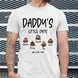Personalized Daddy Shirt with Kid Names, Daddys Little Shits Tshirt, Fathers Day Gift for Daddy, Funny Gift for Dad, Dad