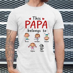 personalized grandpa papa belongs to shirt with kid names, custom fathers day shirt dad, grandpa gift, fathers day gift,