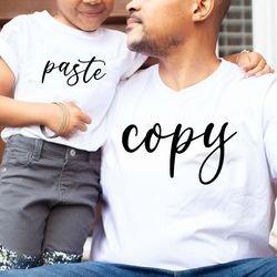 copy paste shirt, fathers day shirt, daddy and me shirt,mommy and me shirt,copy paste shirts,gift for dad and daughter