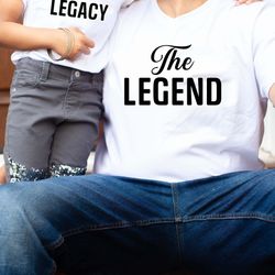 The Legend The Legacy Shirts,Fathers Day Shirt,Daddy and Me Shirts,The Legend Shirt,The Legacy Shirt,Fathers Day Gift,Ma