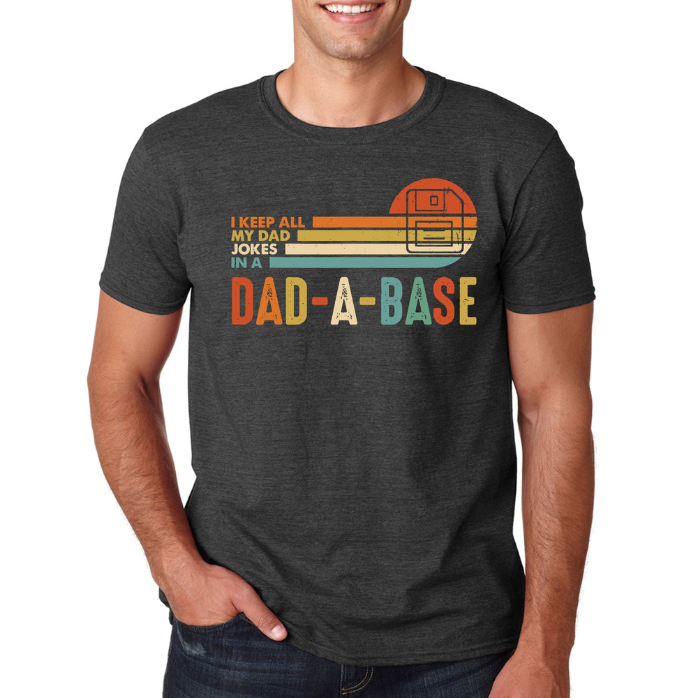 Dad a Base Shirt, Fathers Day Shirt, Dad Jokes Shirt, Daddy Shirt, Father's Day, I keep all my dad jokes in Dad a base Shirt, Funny Dad tee.jpg