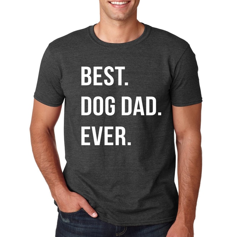 Dog Dad Shirt Best Dog Dad Ever Shirt Fathers Day Shirt Dog Lover Gift Dad Gift Husband Gift Dog Dad Gift.jpg