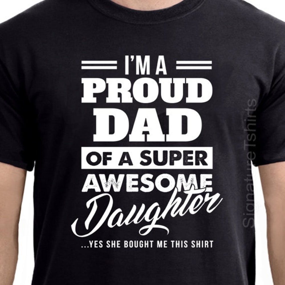 Father's Day Gift I'm a Proud dad of a super Awesome Daughter T Shirt Funny Fathers Day Shirt gift from kids Christmas Gift for dad.jpg
