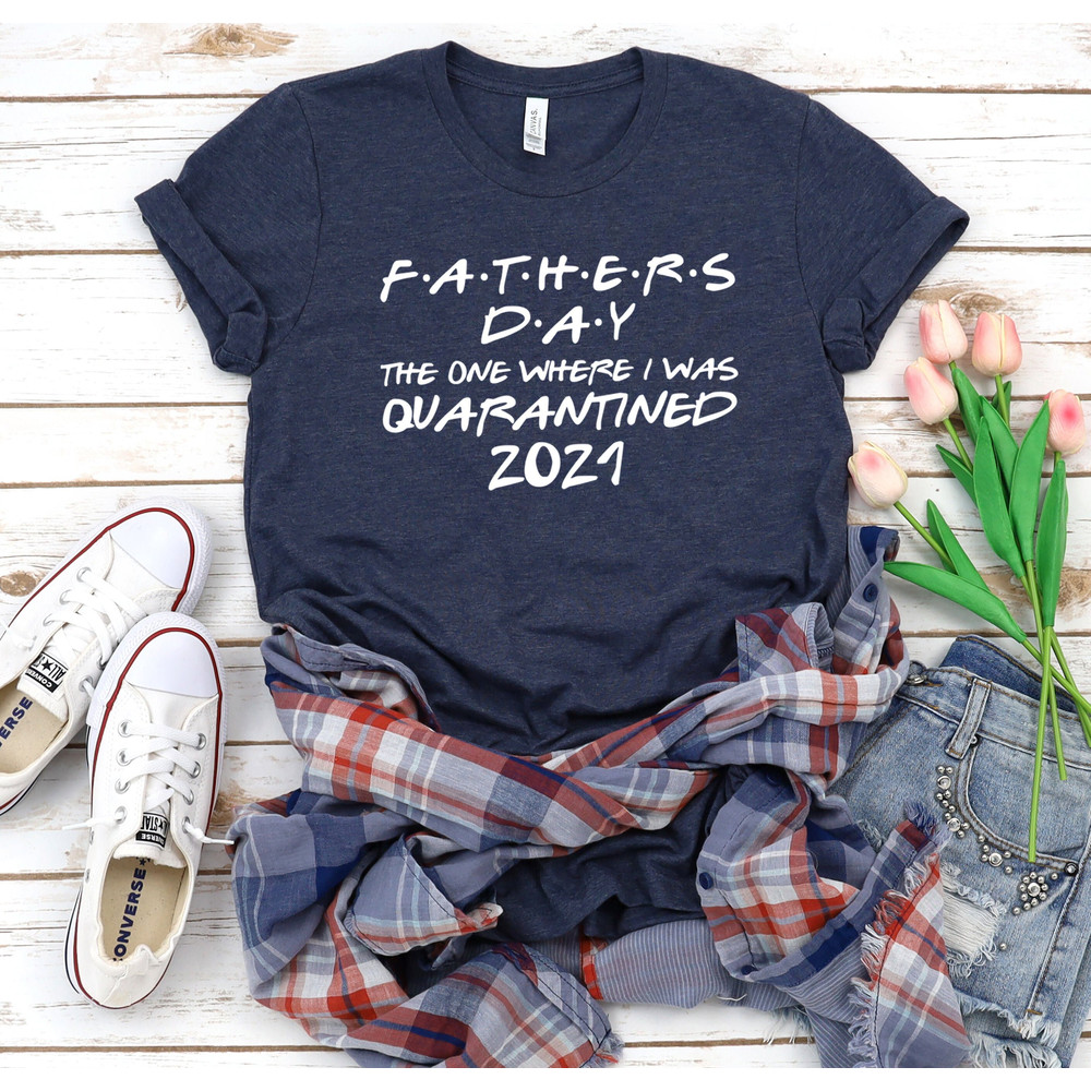 Father's Day Gift, Dad Shirt, Father's Day in quarantine shirt, Father's Day in Quarantin, New Dad Shirt, Father's T-Shirt, Dad gift.jpg