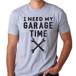 i need my garage time shirt, funny dad shirt, fathers day gift for dad, gifts for dad, husband gift, gift from kids