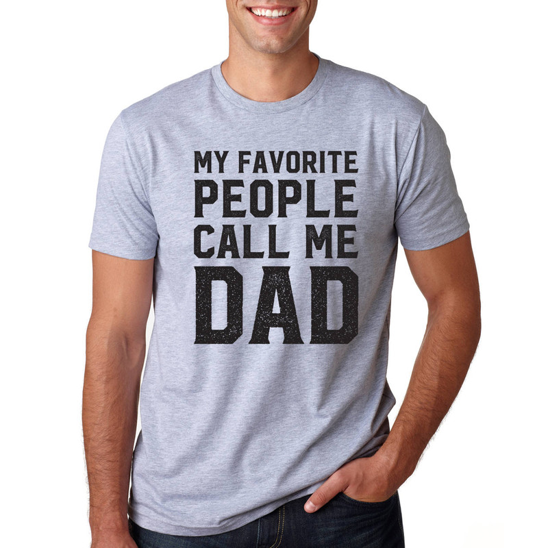 My Favorite People Call Me Dad T Shirt Mens TShirt Funny Father's Day Shirt Christmas Gift Gifts for daddy Birthday Gift for Awesome dad.jpg