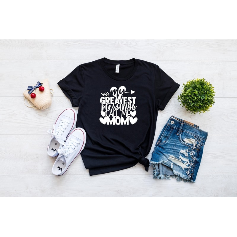 My Greatest Blessings Call Me Mom, Mom Shirts with Sayings, Mom Wife Gift, Best Mom Tee, Motherhood Shirt, Mothers Day Gift, New Mom T-shirt.jpg