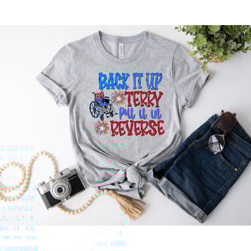 Put It In Reverse Terry, Cute Funny July 4th shirt, Put It In Reverse Terry Shirt ,Back Up Terry, 4th of July Shirts, 4th of July.jpg