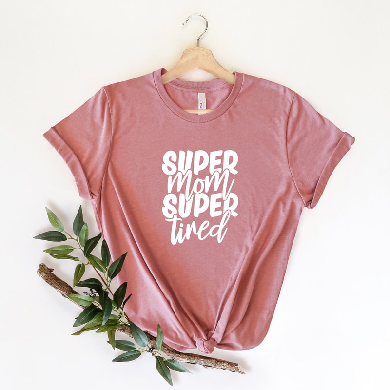 Super Mom Super Tired, Mom Shirts with Sayings, Mom Wife Gift, Best Mom Tee, Motherhood Shirt, Mothers Day Gift, New Mom T-shirt.jpg
