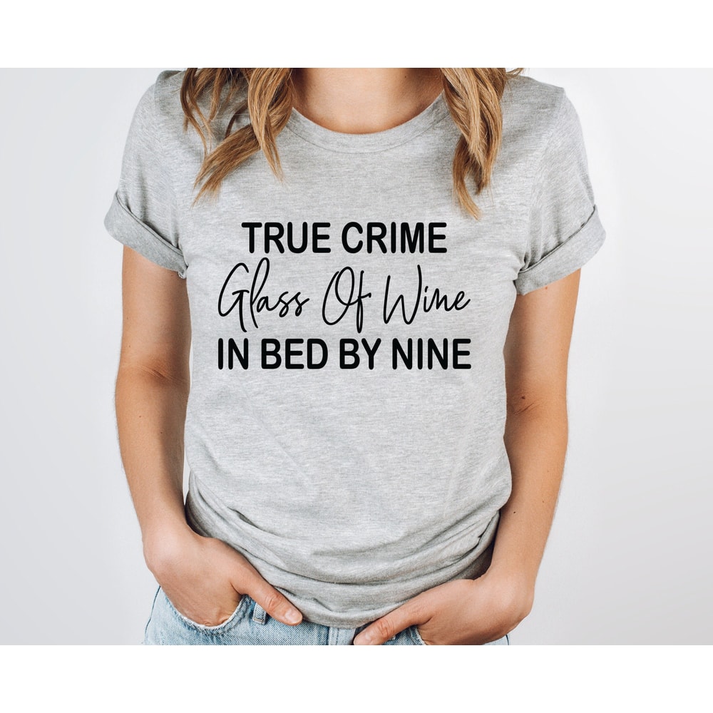 True Crime Glass Of Wine In Bed By Nine Shirt, Wine lover Gift, Wine Lover Shirt,True Crime lover.jpg
