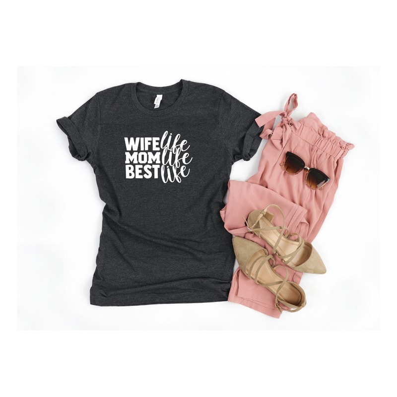 Wife Life Mom Life Best Life, Mom Wife Gift, Best Mom Tee, Motherhood Shirt, Mothers Day Gift, New Mom T-shirt.jpg