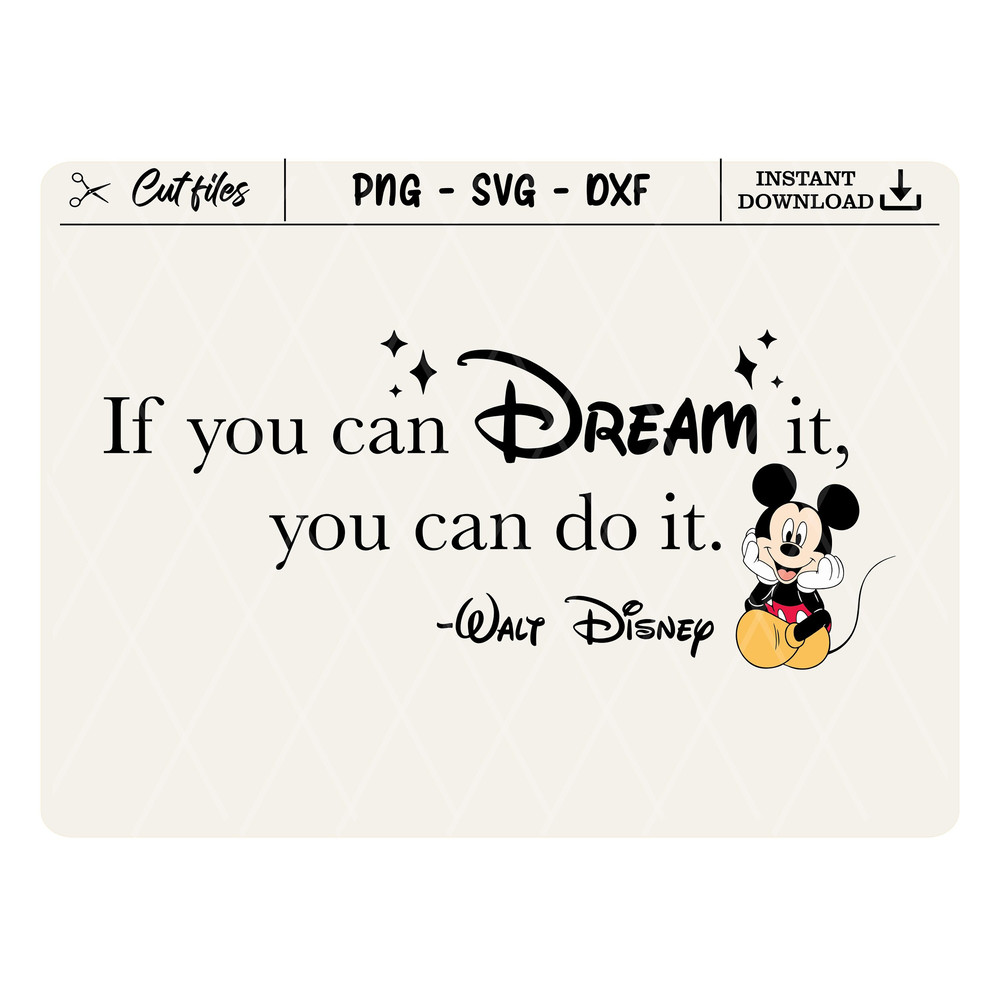 If You Can Dream It You Can Do It Svg, Walt svg, Mickey Svg, Quote Svg, Vinyl Cut File, Svg, Dxf, Pdf, Png, Ai Printable Design File.jpg