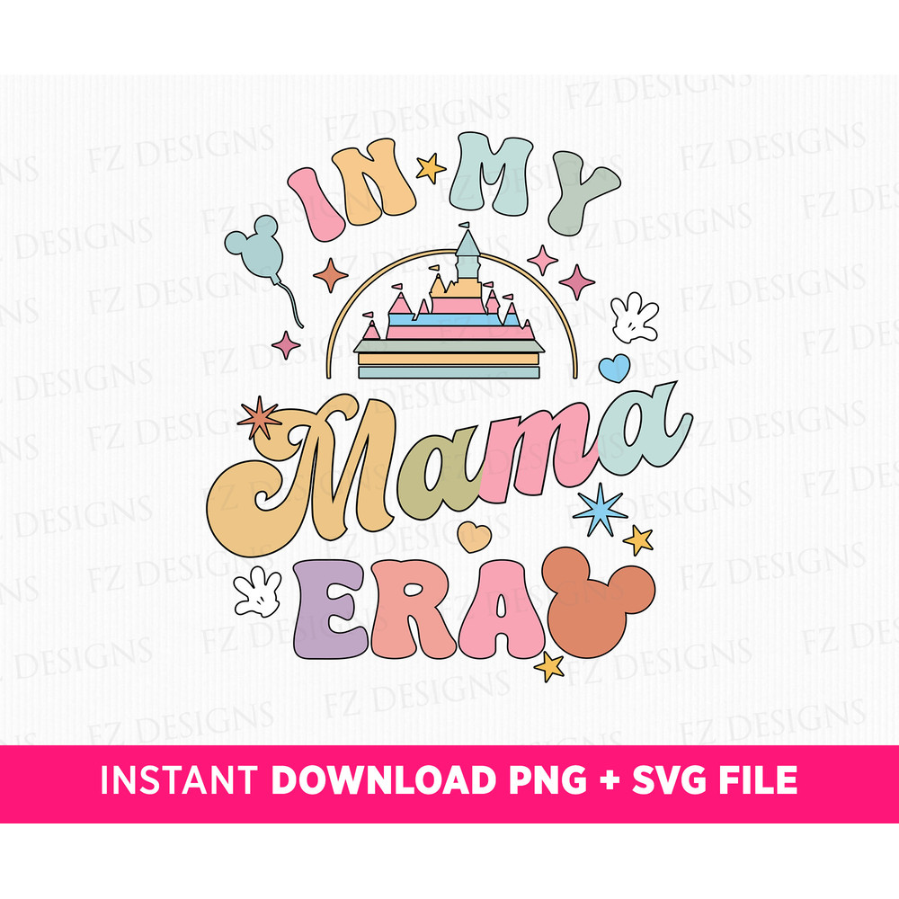 In My Mama Era Svg, Family Vacation Svg, Magical Kingdom Svg, Retro Mouse Ear Svg, Vacay Mode Svg, Png Svg Files For Print, Instant Download.jpg