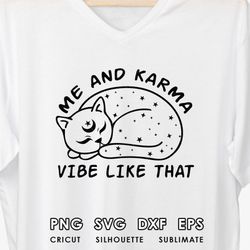 cat karma svg, png, me and karma vibe like that svg, taylor inspired, me and karma vibe like that - png, instant digital
