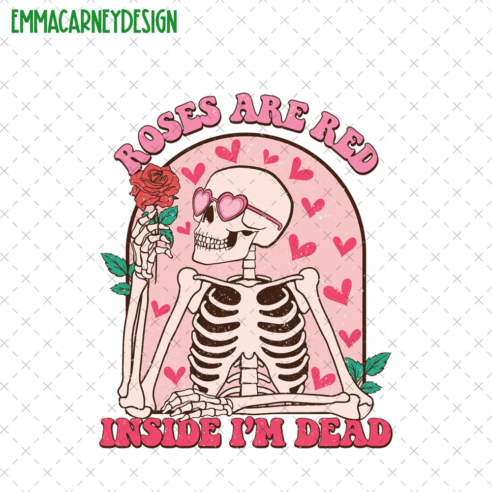 Roses Are Red Inside I'm Dead Png, Funny Skeleton Valentine Png, Dead Inside But It's Valentine Png, Anti Valentine Png, Single Valentine.jpg