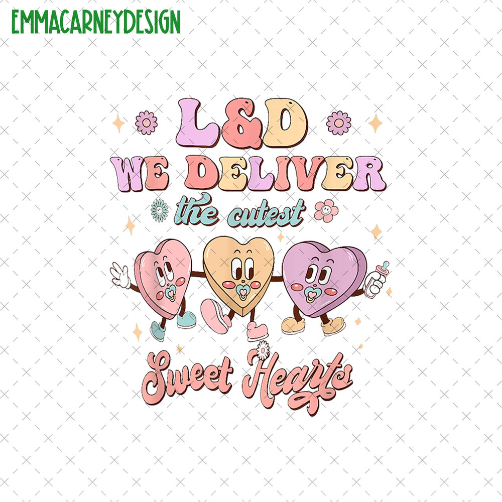 We Deliver The Cutest Sweet Hearts Png, Labor And Delivery Nurse Png, L&D Nurse Valentine, NICU Nurse Png, Mother Baby Nurse Png, Nurse Gift.jpg