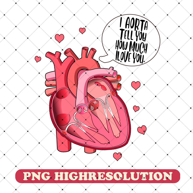 I Aorta Tell You How Much I Love You PNG, Cardiology Valentine's Day Digital Download, Anatomical Heart Sublimation, Cardiac Nurse PNG.jpg