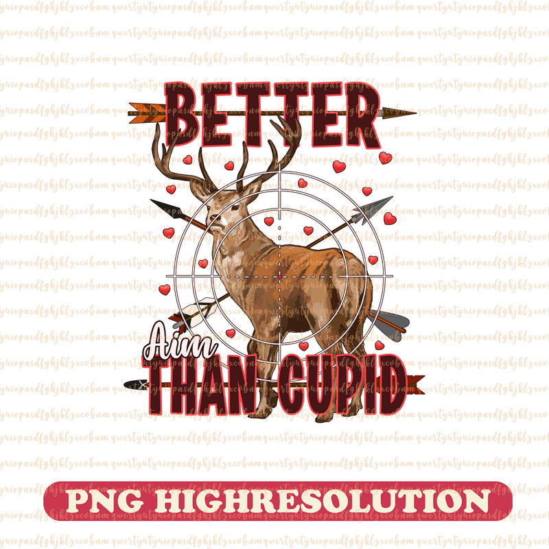 Valentine Buck PNG, Hunting Valentine's Day Digital Download, Deer Hunting PNG, Better Than Cupid PNG, Hunting Valentine Sublimation.jpg